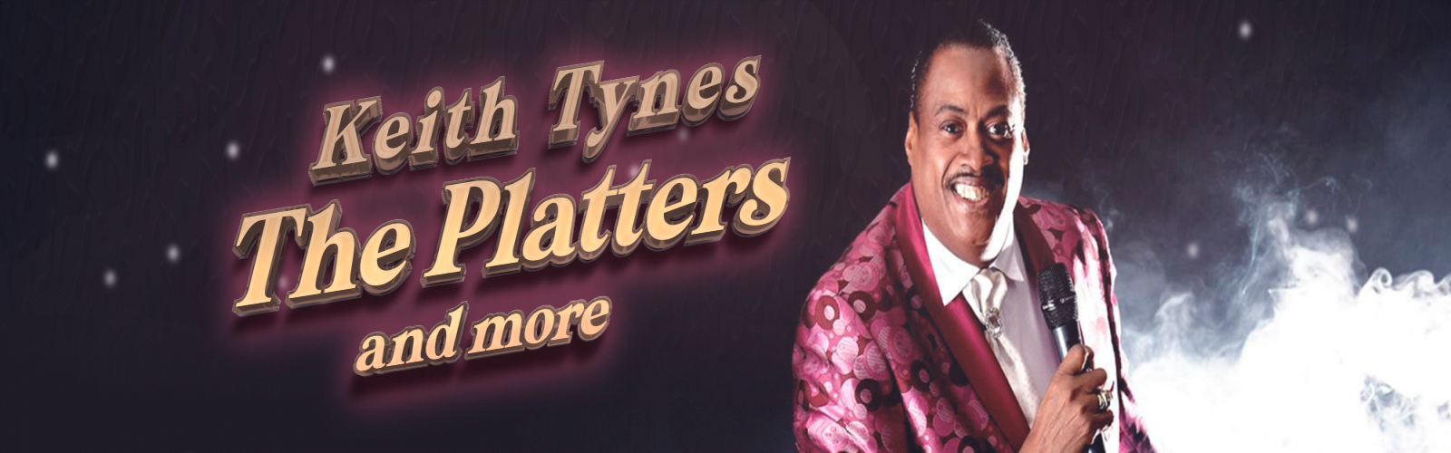 THE PLATTERS AND MORE, Starring Keith Tynes
