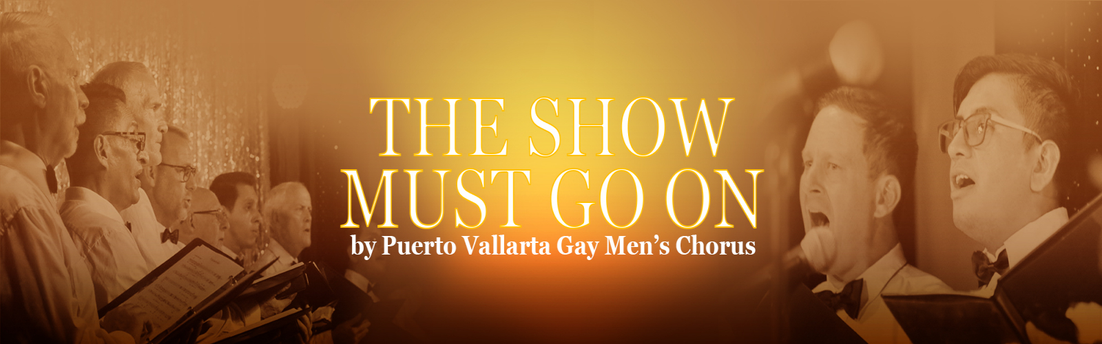 THE SHOW MUST GO ON - featuring the Puerto Vallarta Gay Men's Chorus